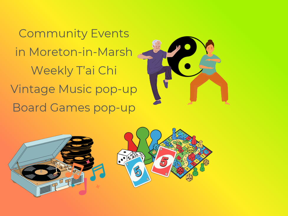 Moreton community events  Weekly T'ai Chi sessions, and pop-up Vintage Music and Board Games events